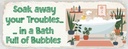 Holzschild 10x27 cm Bad Soak away your Troubles Bath