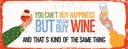 Holzschild 10x27 cm Wein Can´t buy happines but Wine Spruch Zitat