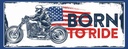 Holzschild 10x27 cm Biker Born to Ride USA Motorcycle
