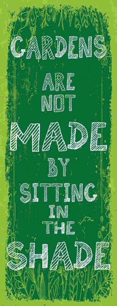 Holzschild 27x10 cm Gardens note made by sitting shade Spruch Zitat