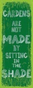 Holzschild 27x10 cm Gardens note made by sitting shade Spruch Zitat