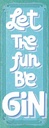 Holzschild 27x10 cm Alkohol Let the fun be Gin Essen Trinken