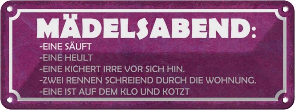 Blechschild 10x27 cm Mädelsabend eine säuft heult Dekoration Spruch Zitat