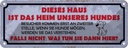 Blechschild 10x27 cm dieses Haus Heim unseres Hundes Tier Haustier Hund