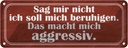 Blechschild 10x27 cm sag nicht soll mich beruhigen Dekoration Spruch Zitat