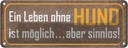 Blechschild 10x27 cm Leben ohne Hund ist sinnlos Tier Haustier