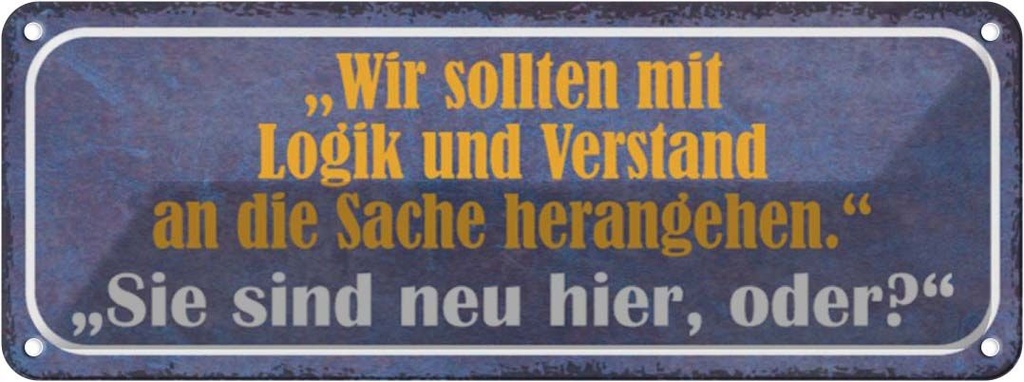 Blechschild 10x27 cm Sie sind neu hier oder Spruch Zitat