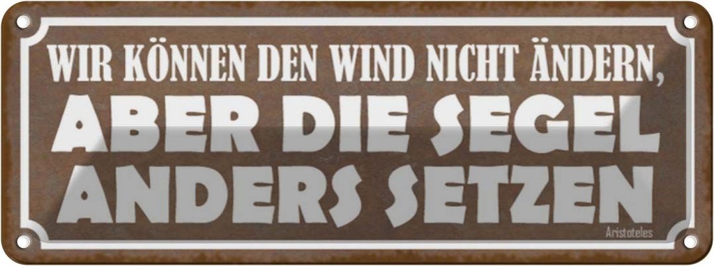 Blechschild 10x27 cm Wir können den Wind nicht ändern Spruch Zitat