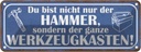 Blechschild 10x27 cm du Bist nicht nur der Hammer Dekoration Spruch Zitat