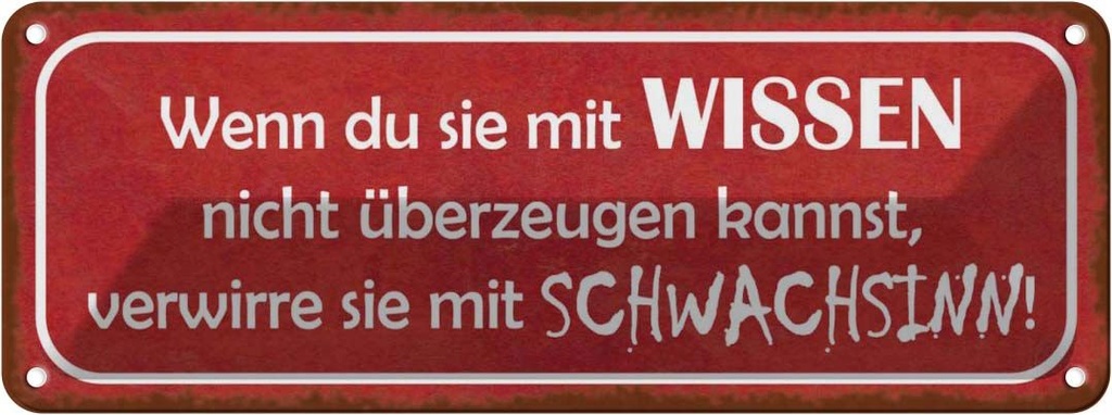 Blechschild 10x27 cm verwirre sie mit Schwachsinn Dekoration Spruch Zitat