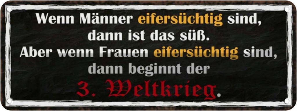 Blechschild 10x27 cm wenn Männer Frauen eifersüchtig Spruch Zitat
