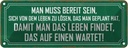 Blechschild 10x27 cm Leben finden das auf einen warte Spruch Zitat