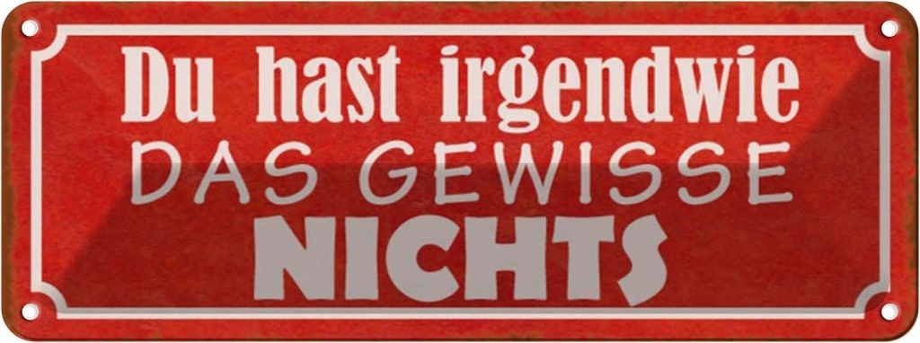 Blechschild 10x27 cm irgendwie das gewisse nichts Dekoration Spruch Zitat