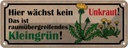 Blechschild 10x27 cm wächst kein Unkraut kleingrün Dekoration Spruch Zitat