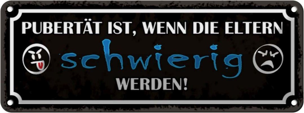 Blechschild 10x27 cm Pubertät wenn Eltern schwierig Spruch Zitat