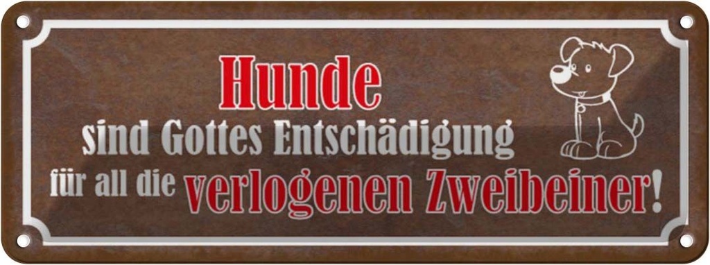 Blechschild 10x27 cm Hunde sind Gottes Entshädigung Tier Haustier Hund