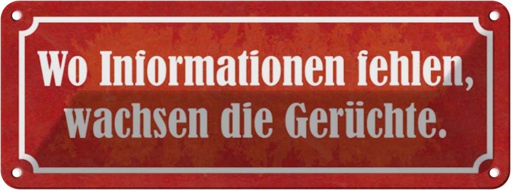 Blechschild 10x27 cm wo Informationen fehlen Gerüchte Spruch Zitat