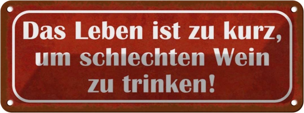 Blechschild 10x27 cm Leben zu kurz um schlechten Wein Spruch Zitat