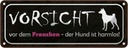 Blechschild 10x27 cm Vorsicht Frauchen Hund harmlos Tier Haustier