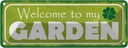 Blechschild 10x27 cm Welcome to my Garden Garten Geschenk