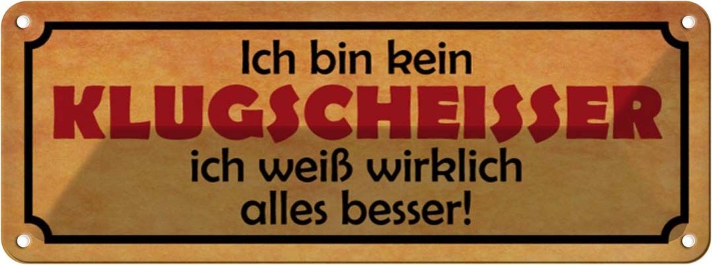 Blechschild 10x27 cm kein Klugscheisser weiß besser Dekoration Spruch Zitat