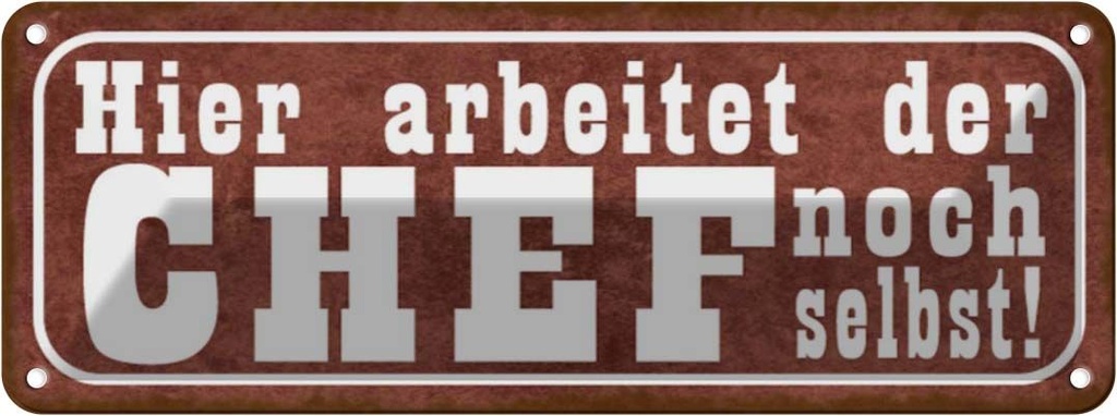 Blechschild 10x27 cm hier arbeitet Chef noch selbst Beruf Arbeit