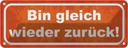 Blechschild 10x27 cm bin gleich wieder zurück Dekoration Spruch Zitat