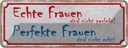Blechschild 10x27 cm echte Frauen perfekte Männer Spruch Zitat