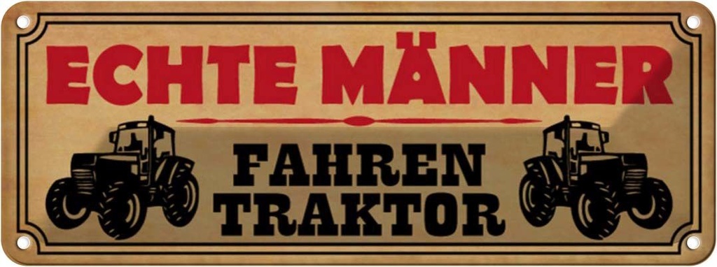 Blechschild 10x27 cm echte Männer fahren Traktor Frauen Spruch Zitat