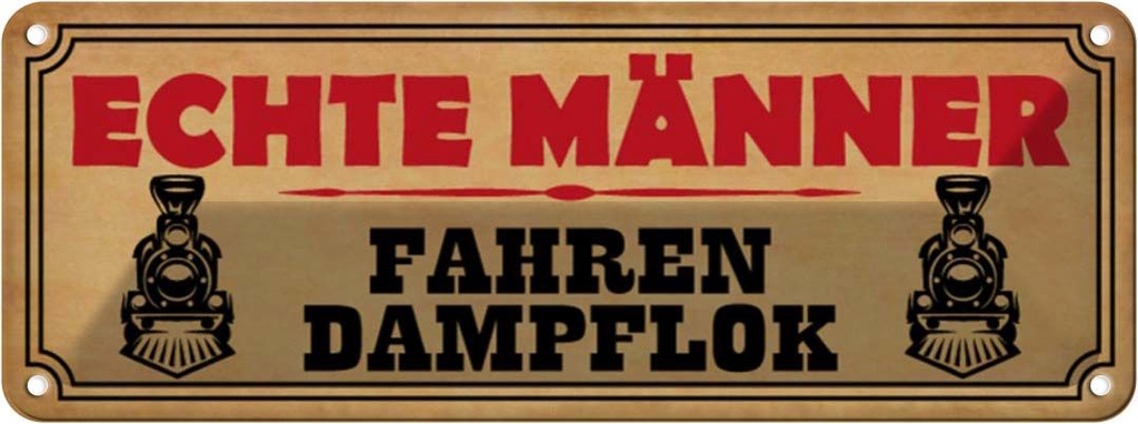 Blechschild 10x27 cm echte Männer fahren Dampflok Frauen Spruch Zitat