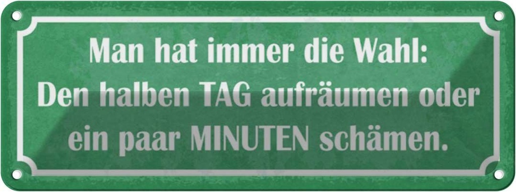 Blechschild 10x27 cm man hat immer die Wahl aufräumen Spruch Zitat
