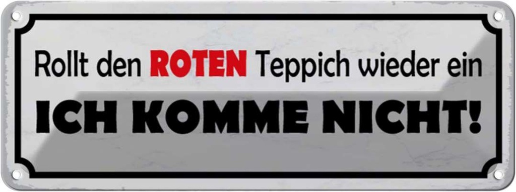 Blechschild 10x27 cm rollt roten Teppich wieder ein Dekoration Spruch Zitat