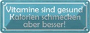 Blechschild 10x27 cm Vitamine gesund Kalorien besser Spruch Zitat