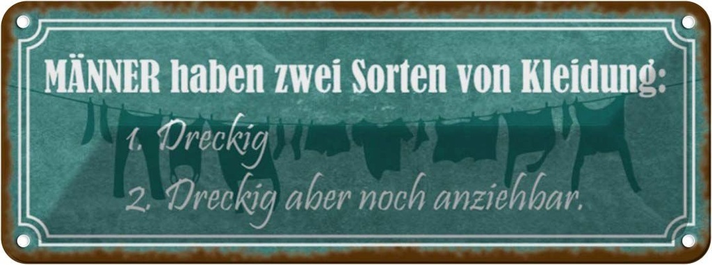Blechschild 10x27 cm Männer Kleidung dreckig aber Frauen Spruch Zitat