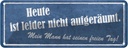 Blechschild 10x27 cm heute nicht aufgeräumt mein Mann Spruch Zitat