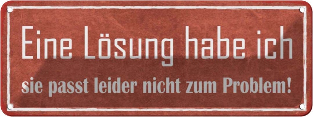 Blechschild 10x27 cm Lösung passt nicht zum Problem Dekoration Spruch Zitat