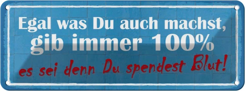 Blechschild 10x27 cm gib immer 100% es sei denn Du Dekoration Spruch Zitat