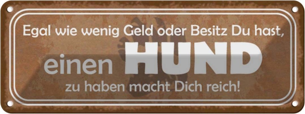Blechschild 10x27 cm einen Hund zu haben macht reich Tier Haustier