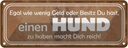 Blechschild 10x27 cm einen Hund zu haben macht reich Tier Haustier