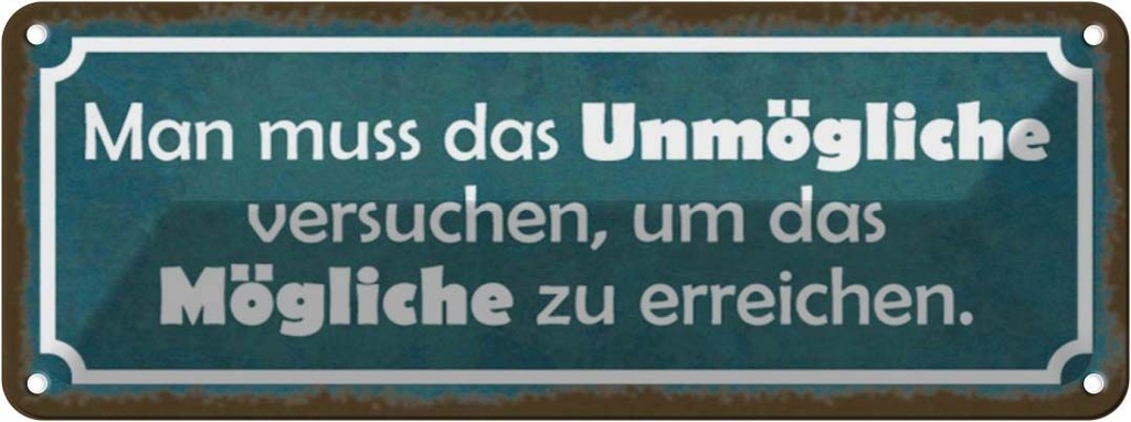 Blechschild 10x27 cm Unmögliche versuchen um Mögliche Spruch Zitat