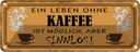 Blechschild 10x27 cm Leben ohne Kaffee sinnlos Essen Trinken
