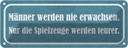 Blechschild 10x27 cm Männer nie erwachsen Spielzeuge Spruch Zitat