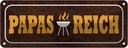 Blechschild 10x27 cm Papas Reich Grill Outdoor Camping Spruch Zitat