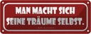 Blechschild 10x27 cm man macht seine Träume selbst Dekoration Spruch Zitat