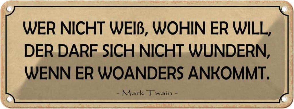 Blechschild 10x27 cm wer nicht weiß wohin er will Dekoration Spruch Zitat