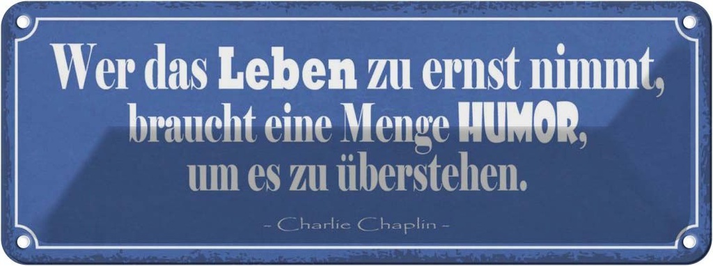 Blechschild 10x27 cm wer Leben zu ernst nimmer Humor Spruch Zitat