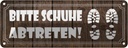 Blechschild 10x27 cm bitte Schuhe abtreten Spruch Zitat