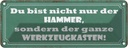 Blechschild 10x27 cm du Bist nicht nur der Hammer Dekoration Spruch Zitat