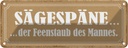 Blechschild 10x27 cm Sägespäne Feenstaub des Mannes Dekoration Spruch Zitat