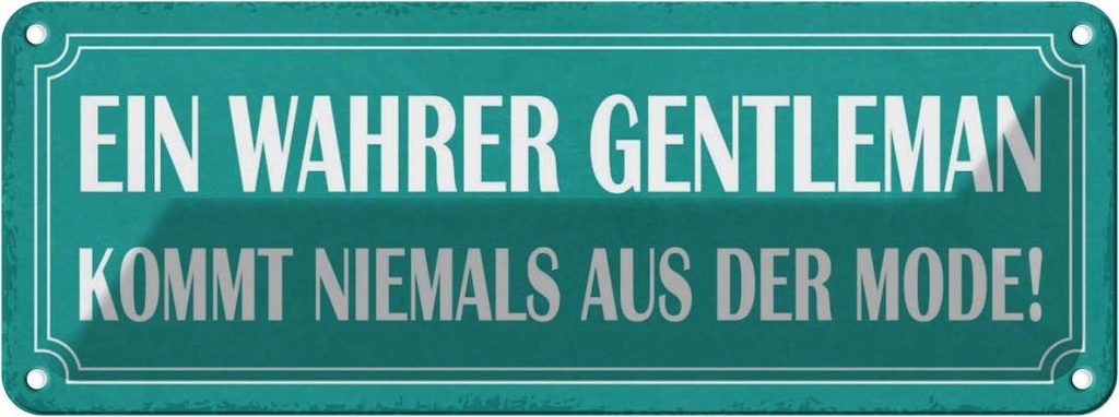 Blechschild 10x27 cm wahrer Gentelman nie aus Modee Dekoration Spruch Zitat